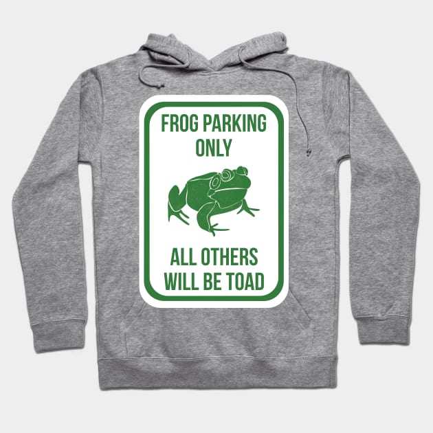 Frog Parking Only Hoodie by Alissa Carin